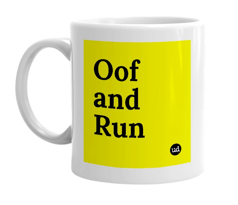 White mug with 'Oof and Run' in bold black letters