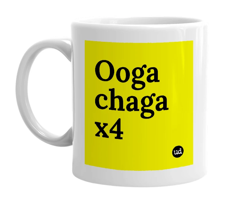 White mug with 'Ooga chaga x4' in bold black letters