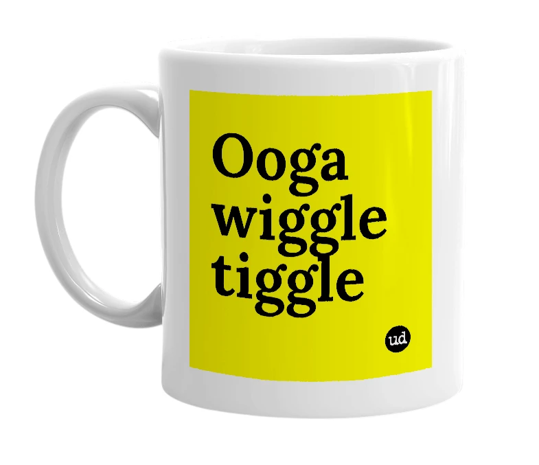 White mug with 'Ooga wiggle tiggle' in bold black letters