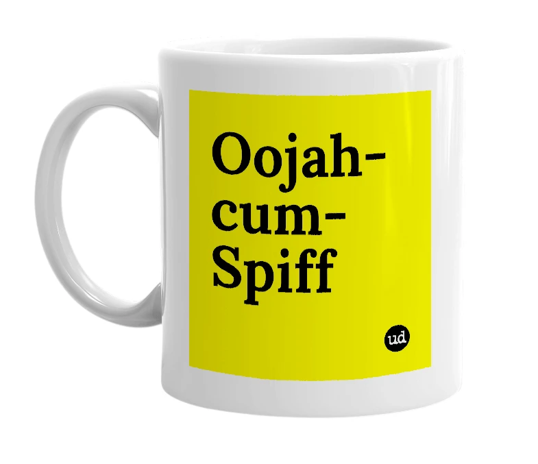 White mug with 'Oojah-cum-Spiff' in bold black letters