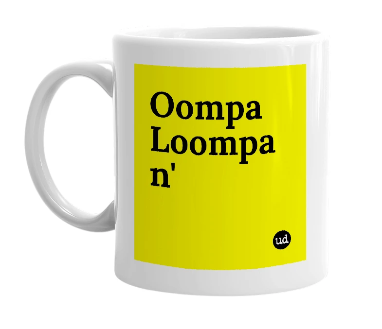 White mug with 'Oompa Loompa n'' in bold black letters