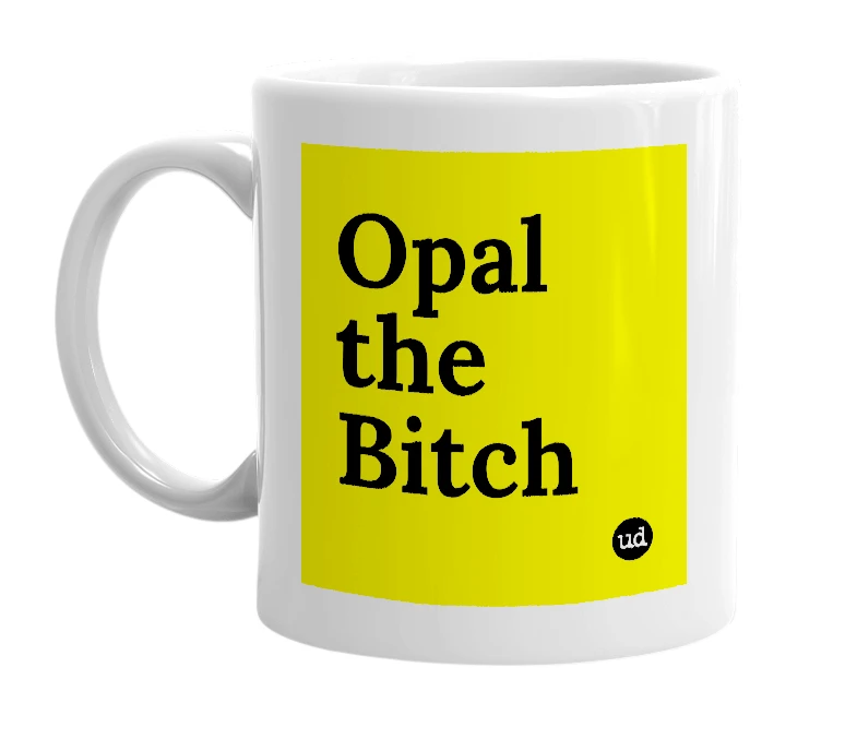 White mug with 'Opal the Bitch' in bold black letters
