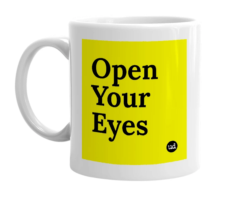 White mug with 'Open Your Eyes' in bold black letters