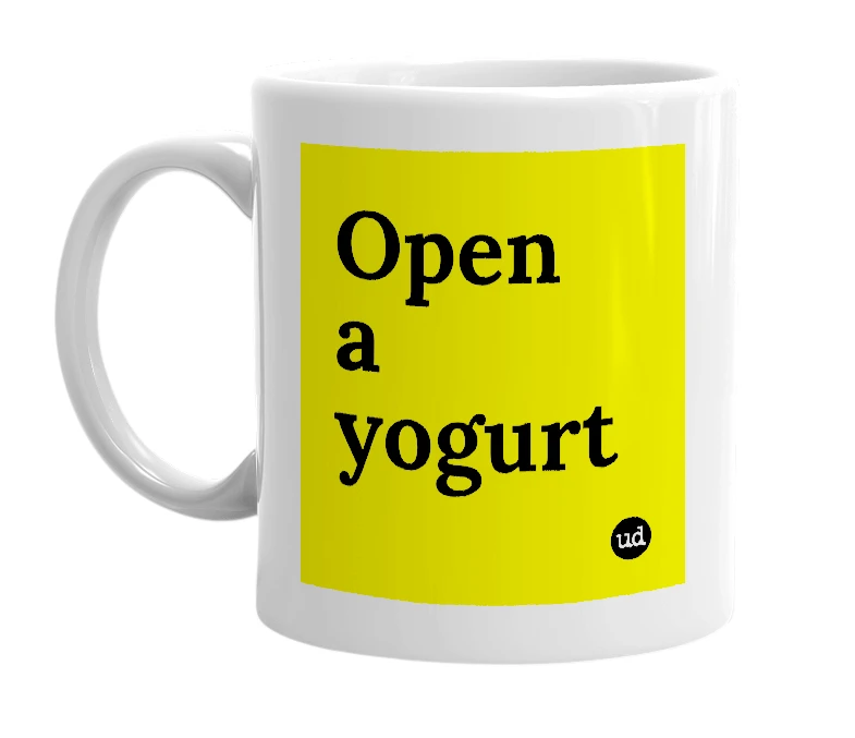 White mug with 'Open a yogurt' in bold black letters