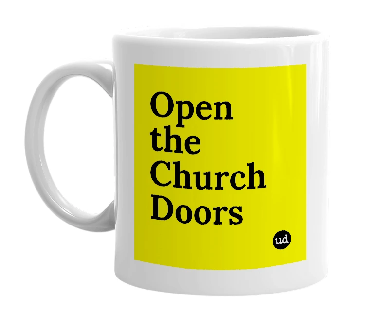 White mug with 'Open the Church Doors' in bold black letters
