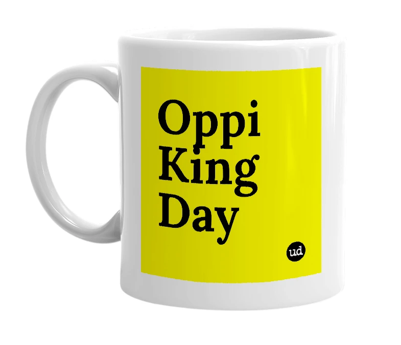 White mug with 'Oppi King Day' in bold black letters