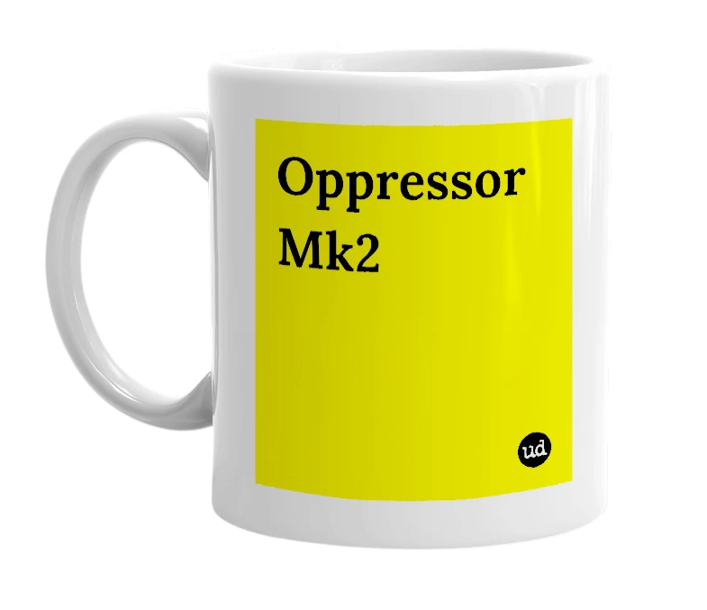 White mug with 'Oppressor Mk2' in bold black letters