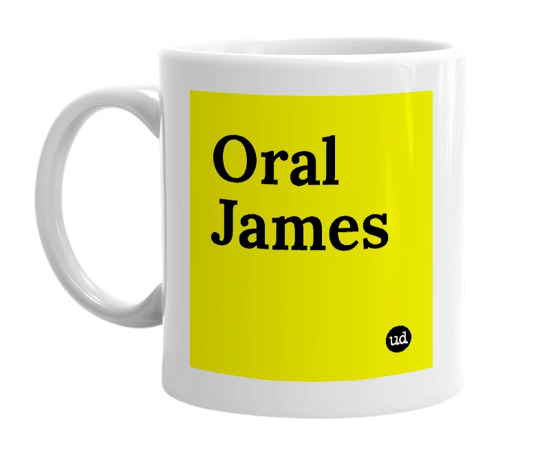 White mug with 'Oral James' in bold black letters