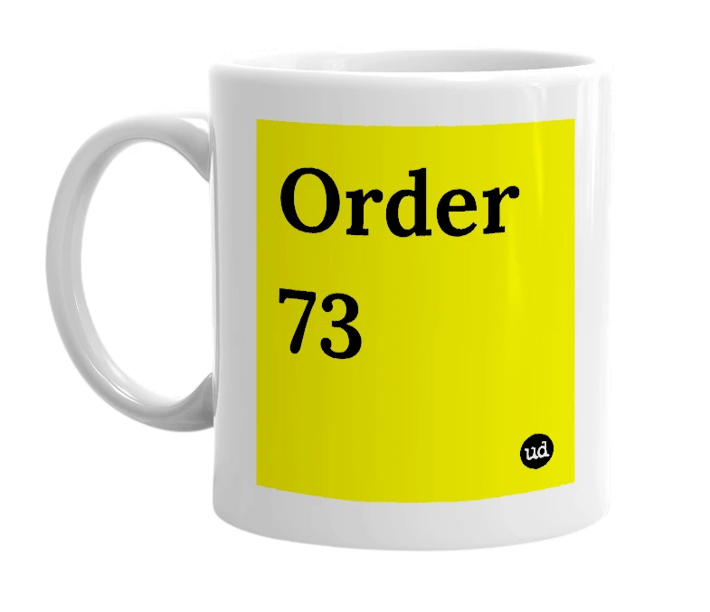 White mug with 'Order 73' in bold black letters