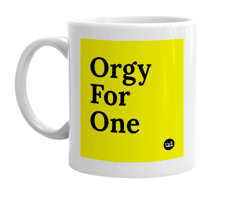 White mug with 'Orgy For One' in bold black letters