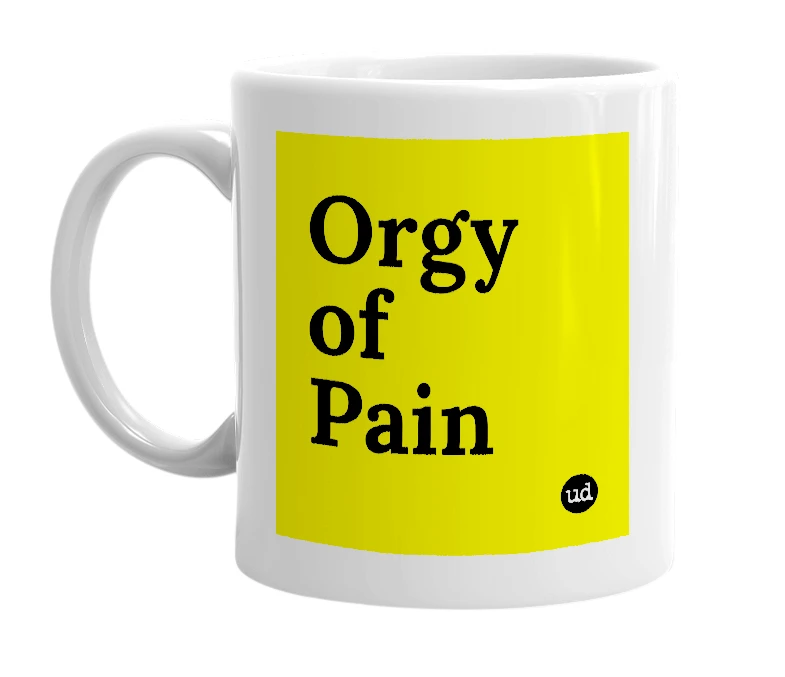White mug with 'Orgy of Pain' in bold black letters