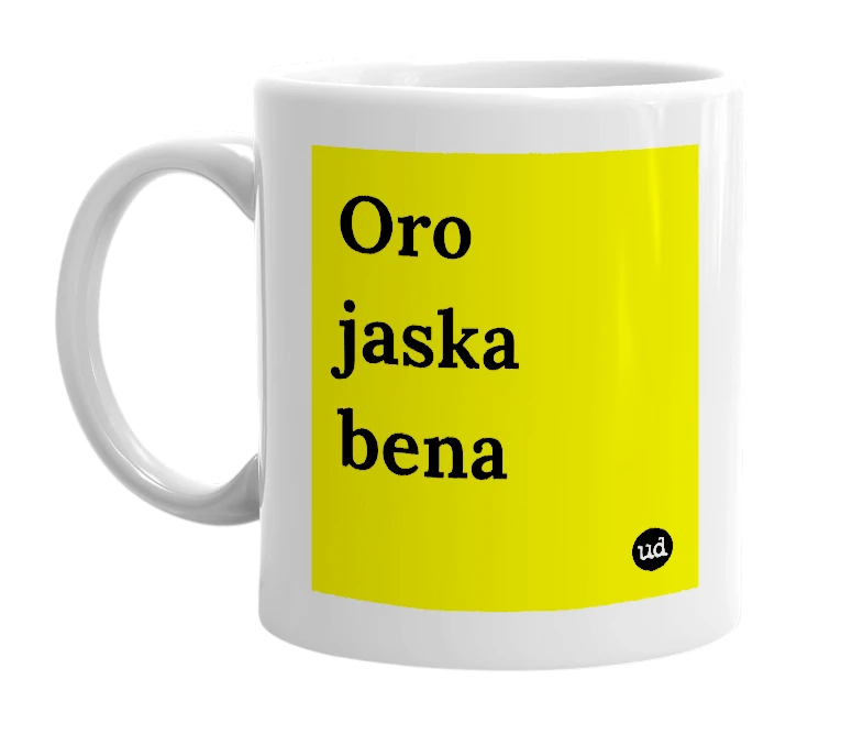 White mug with 'Oro jaska bena' in bold black letters
