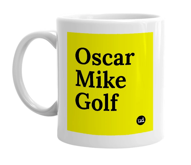 White mug with 'Oscar Mike Golf' in bold black letters