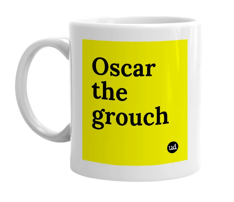 White mug with 'Oscar the grouch' in bold black letters