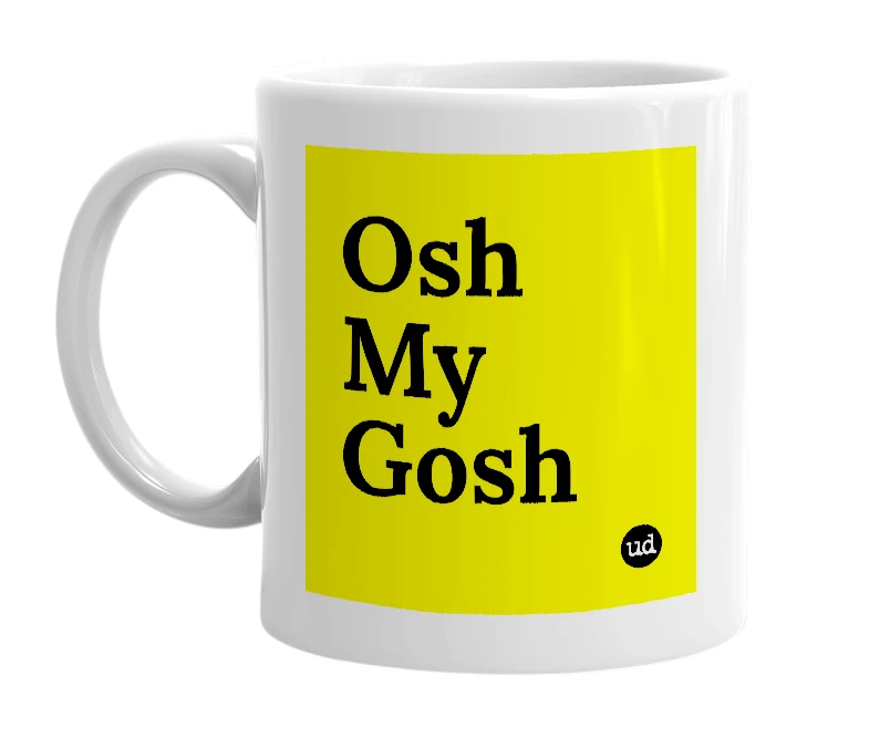 White mug with 'Osh My Gosh' in bold black letters