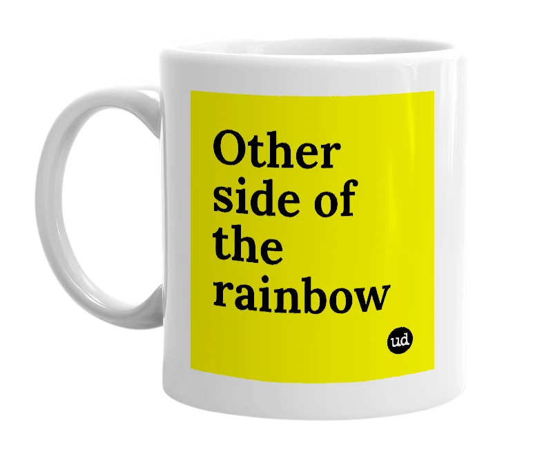 White mug with 'Other side of the rainbow' in bold black letters