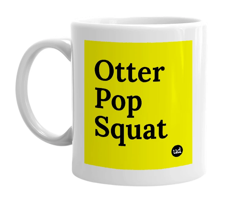 White mug with 'Otter Pop Squat' in bold black letters
