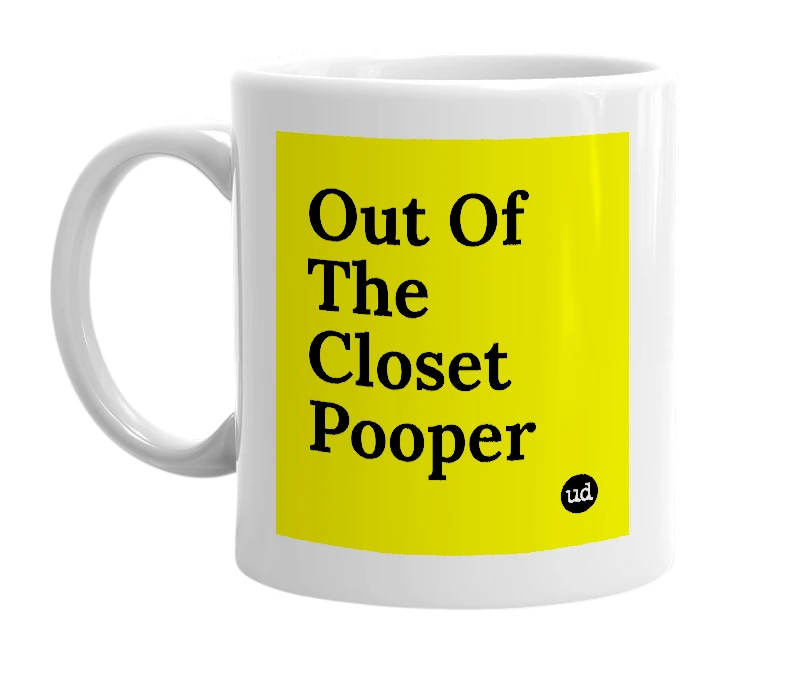 White mug with 'Out Of The Closet Pooper' in bold black letters