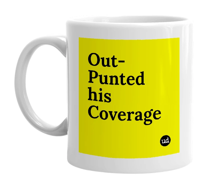 White mug with 'Out-Punted his Coverage' in bold black letters