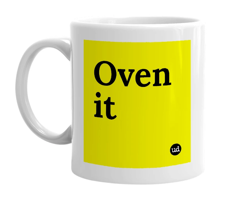 White mug with 'Oven it' in bold black letters