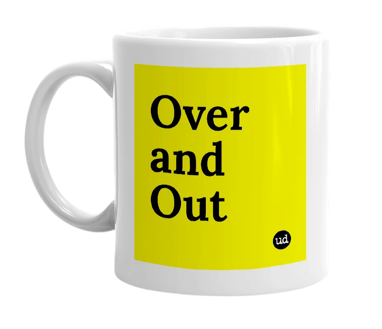 White mug with 'Over and Out' in bold black letters