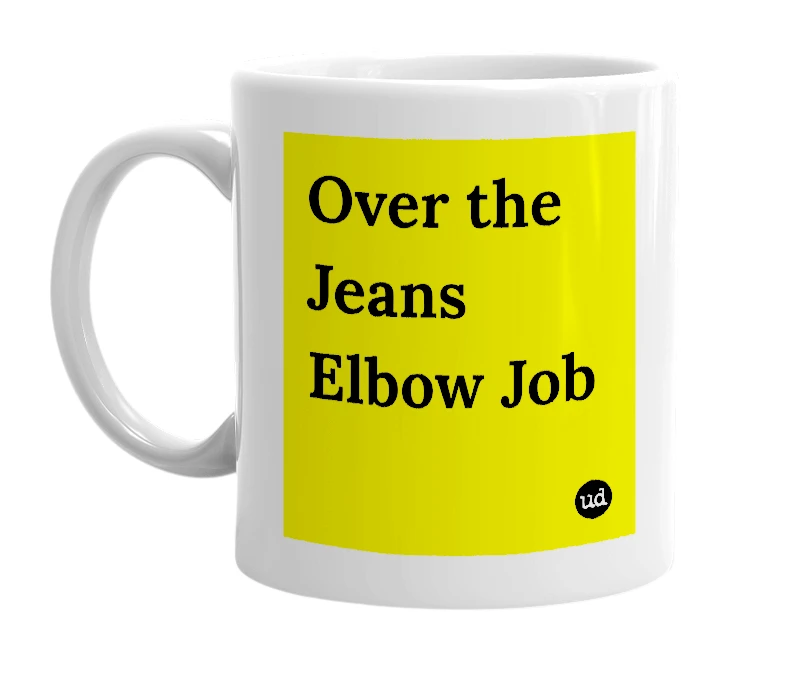 White mug with 'Over the Jeans Elbow Job' in bold black letters