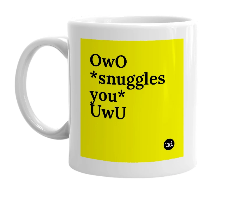 White mug with 'OwO *snuggles you* UwU' in bold black letters
