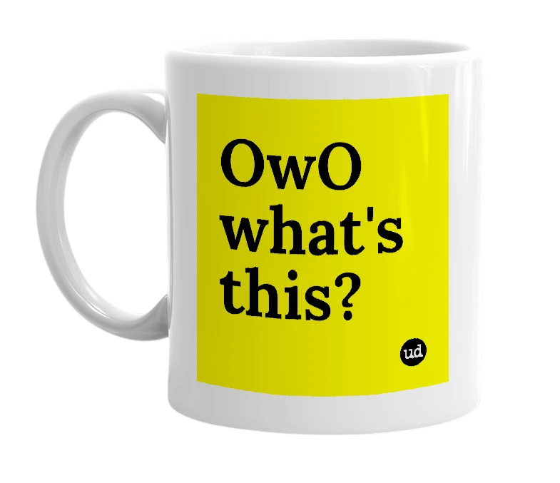 White mug with 'OwO what's this?' in bold black letters