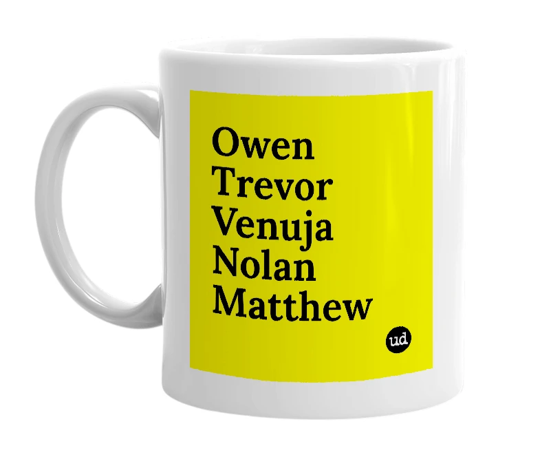 White mug with 'Owen Trevor Venuja Nolan Matthew' in bold black letters