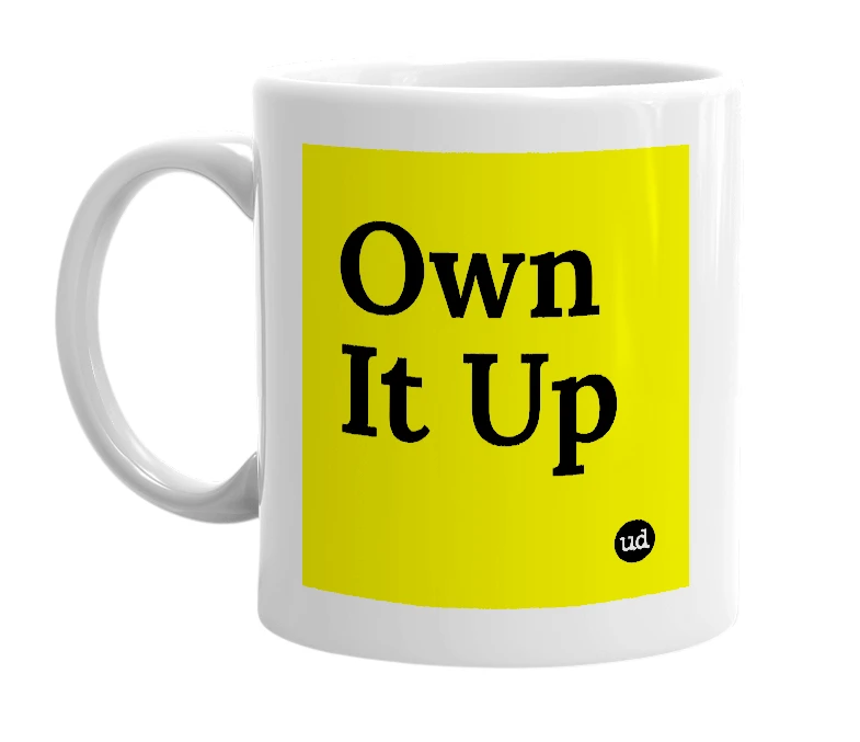 White mug with 'Own It Up' in bold black letters