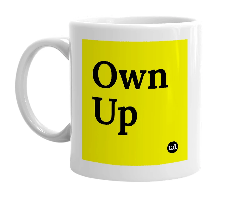 White mug with 'Own Up' in bold black letters