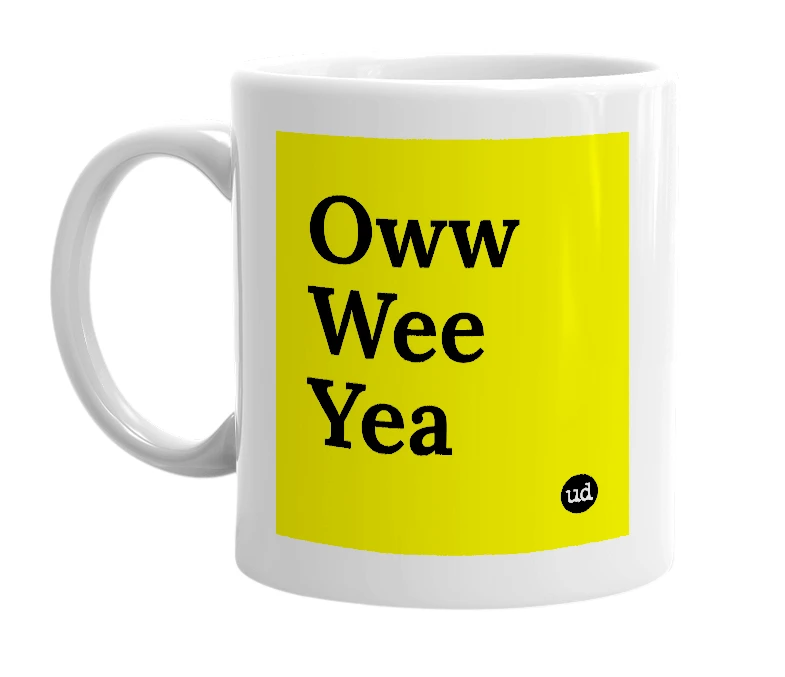 White mug with 'Oww Wee Yea' in bold black letters