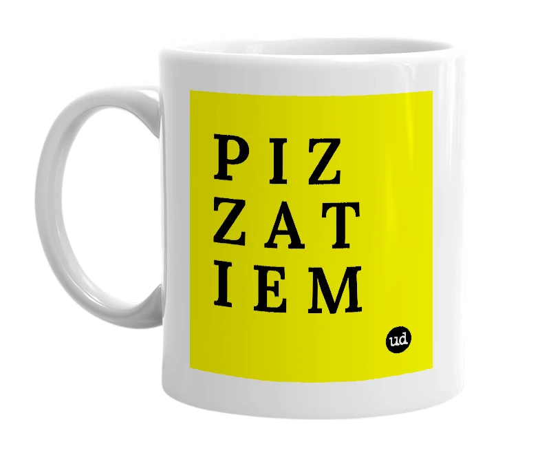 White mug with 'P I Z Z A T I E M' in bold black letters