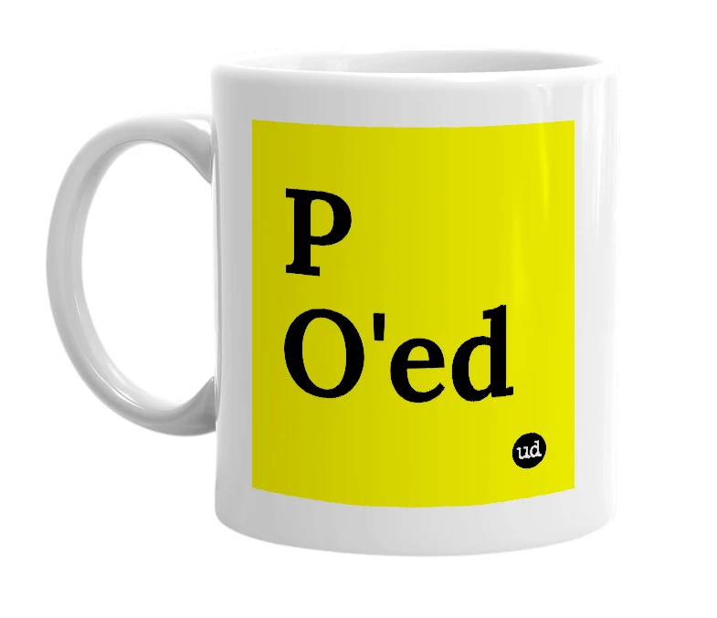 White mug with 'P O'ed' in bold black letters
