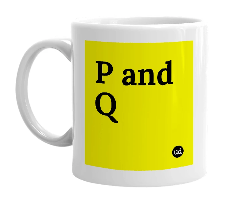 White mug with 'P and Q' in bold black letters