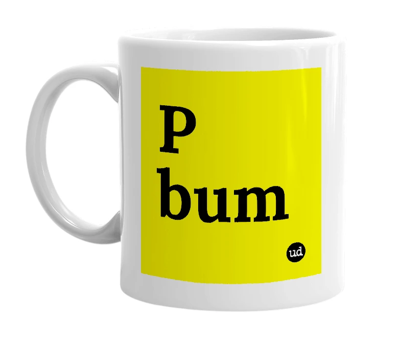 White mug with 'P bum' in bold black letters