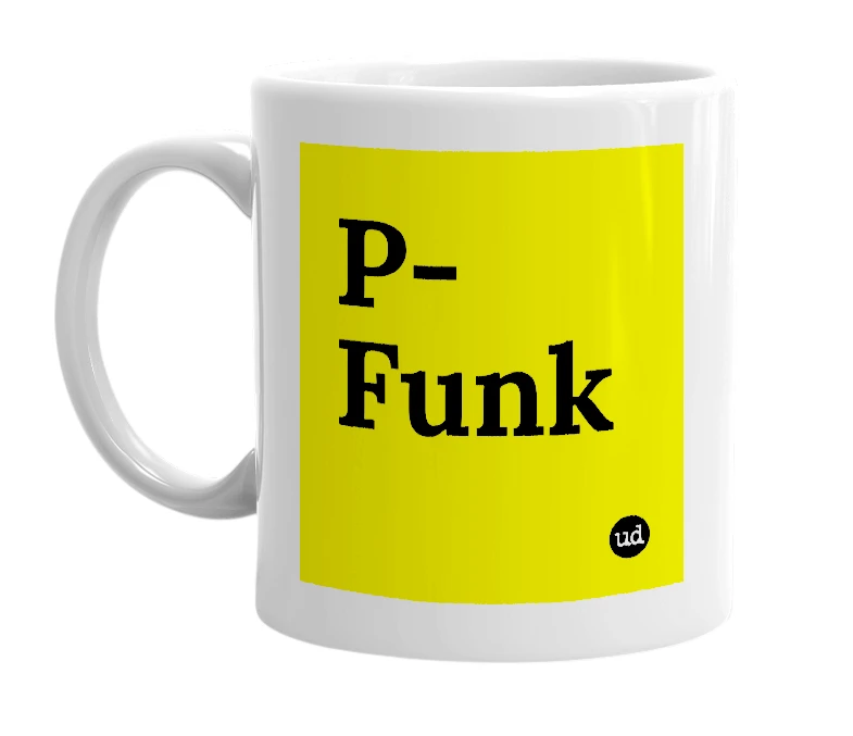 White mug with 'P- Funk' in bold black letters