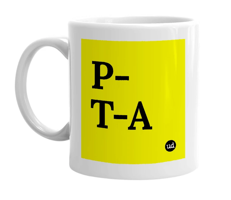 White mug with 'P-T-A' in bold black letters