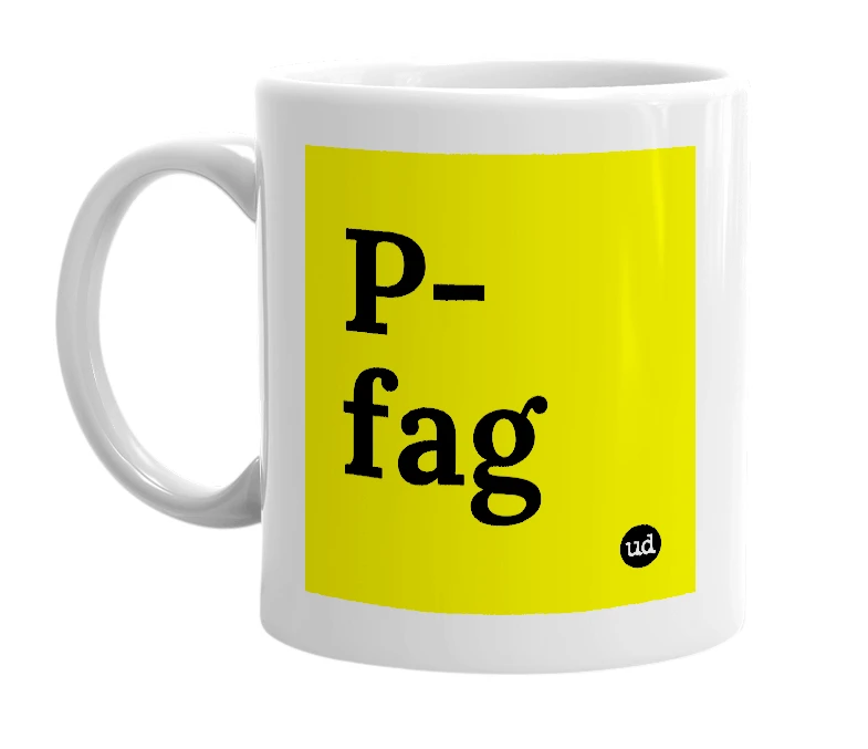 White mug with 'P-fag' in bold black letters