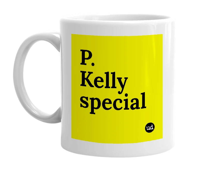 White mug with 'P. Kelly special' in bold black letters