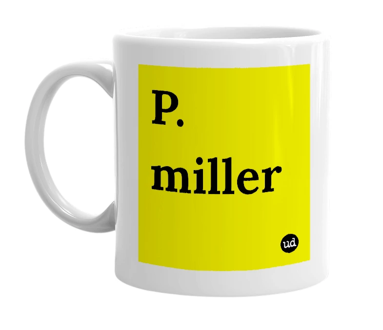 White mug with 'P. miller' in bold black letters