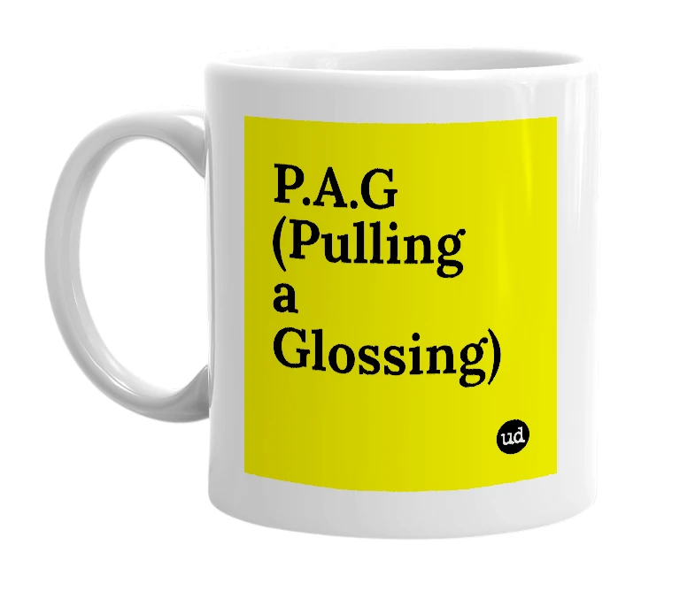 White mug with 'P.A.G (Pulling a Glossing)' in bold black letters