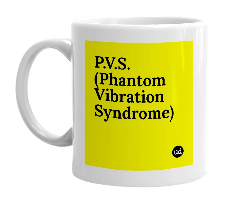 White mug with 'P.V.S. (Phantom Vibration Syndrome)' in bold black letters