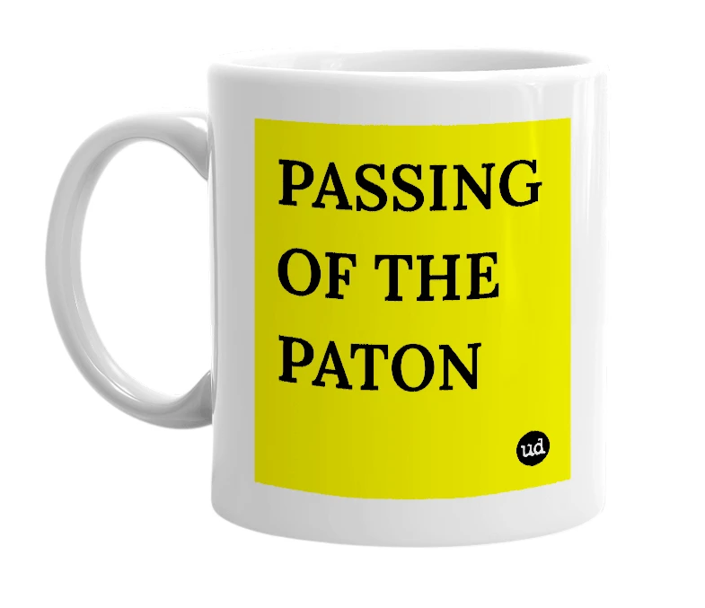 White mug with 'PASSING OF THE PATON' in bold black letters