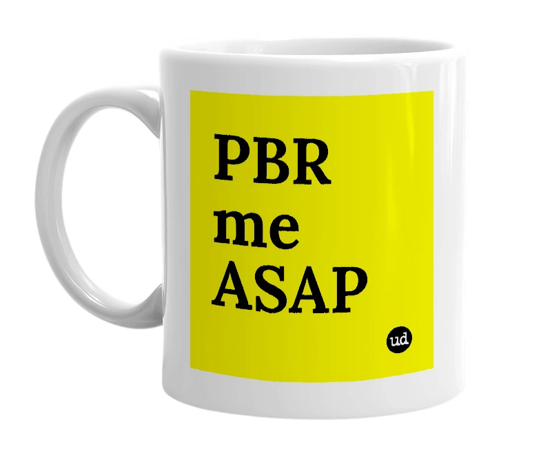 White mug with 'PBR me ASAP' in bold black letters