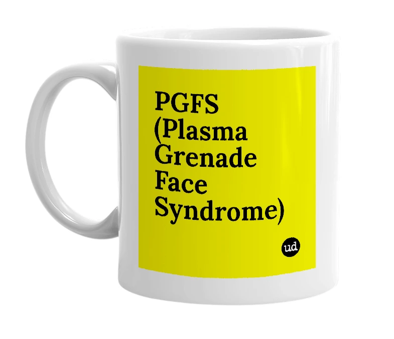 White mug with 'PGFS (Plasma Grenade Face Syndrome)' in bold black letters