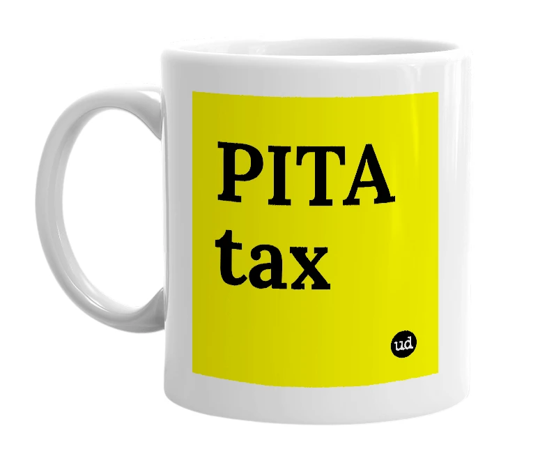 White mug with 'PITA tax' in bold black letters