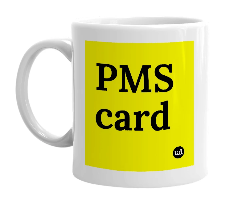 White mug with 'PMS card' in bold black letters