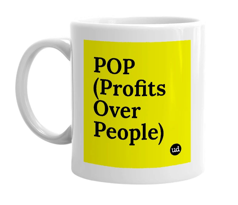 White mug with 'POP (Profits Over People)' in bold black letters