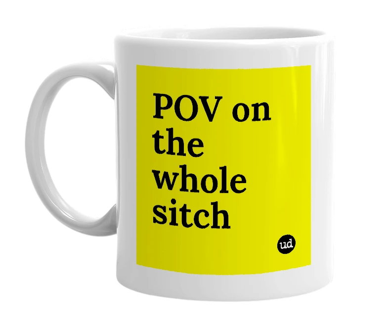 White mug with 'POV on the whole sitch' in bold black letters